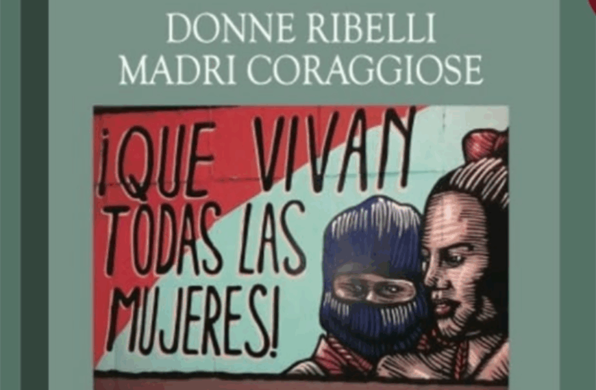 Donne ribelli, madri coraggiose